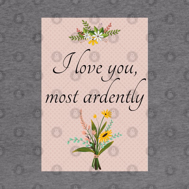 I Love You Most Ardently - Mr. Darcy - Pride and Prejudice - Valentine's Day by HalfPastStarlight